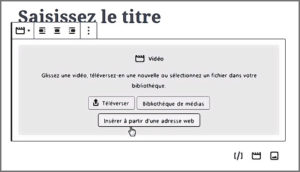 Intégrer une vidéo dans Wordpress à l'aide d'un blog Gutenberg