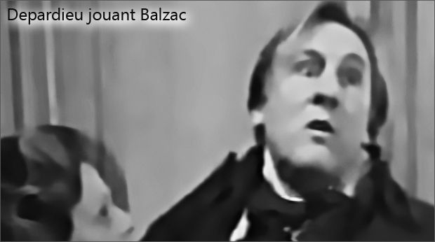 Depardieu jouant merveilleusement Balzac