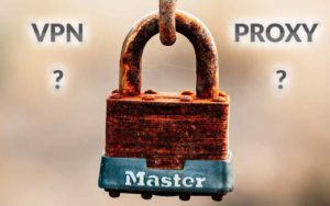Choisir un vpn ou un proxy